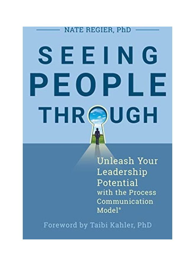 Seeing People Through: Unleash Your Leadership Potential With The Process Communication Model - Image 1