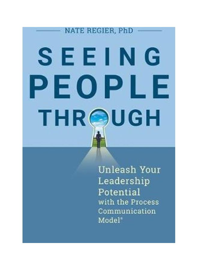Seeing People Through: Unleash Your Leadership Potential With The Process Communication Model - Image 2