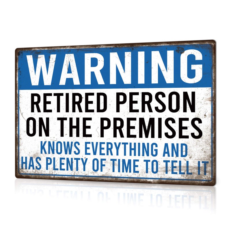 Putuo Decor Retirement Metal Tin Signs Funny Retirement Gifts For Man Retirement Gifts Warning Retired Person On The Premises Knows Everything And Has Plenty Of Time To Tell It Happy 8x12 in - Image 1