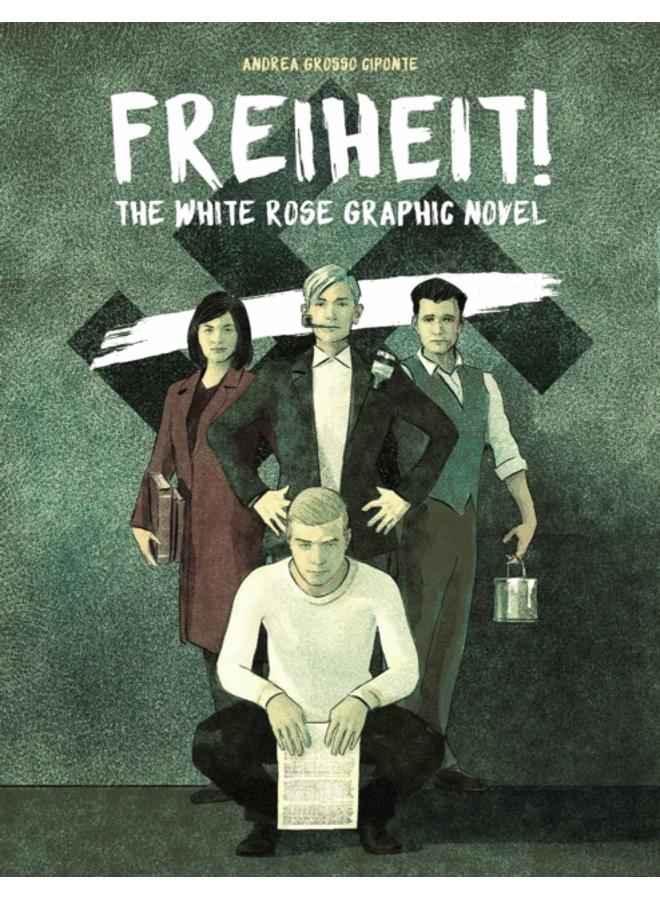 Freiheit! : The White Rose Graphic Novel 