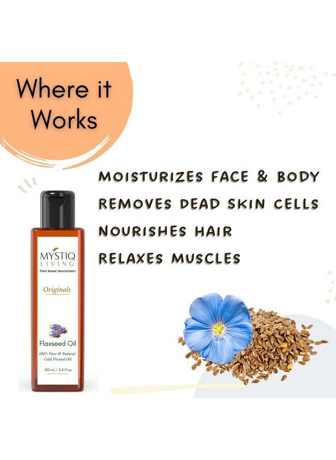 MYSTIQ LIVING - Cold Pressed Flaxseed Oil With Omega 3 For Healthy Hair Skin & Body ; 100% Pure & Natural 100 Ml - Image 1