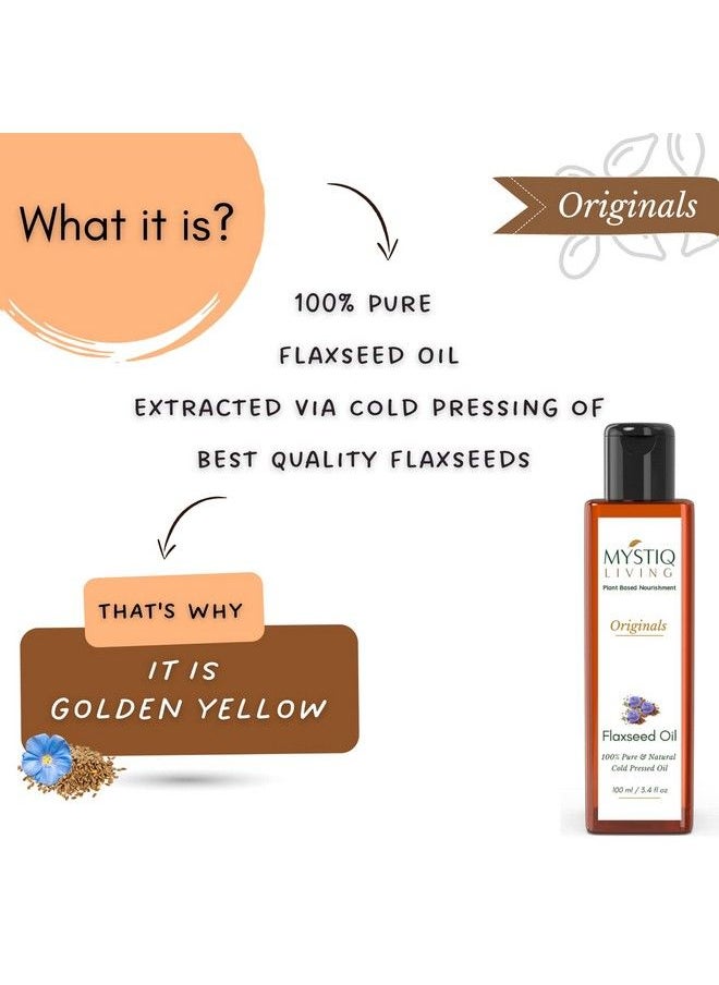 MYSTIQ LIVING - Cold Pressed Flaxseed Oil With Omega 3 For Healthy Hair Skin & Body ; 100% Pure & Natural 100 Ml - Image 1