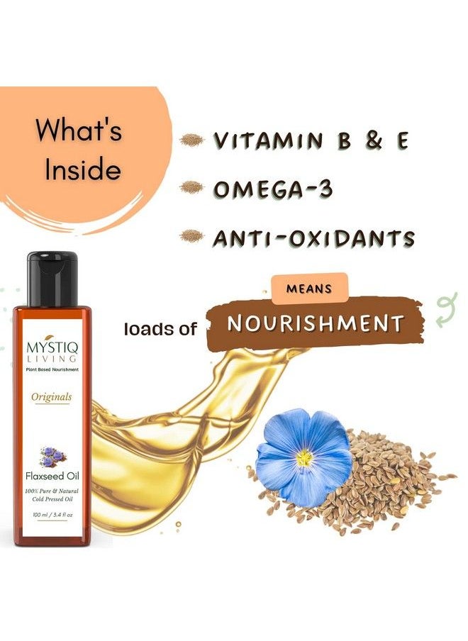 MYSTIQ LIVING - Cold Pressed Flaxseed Oil With Omega 3 For Healthy Hair Skin & Body ; 100% Pure & Natural 100 Ml - Image 1