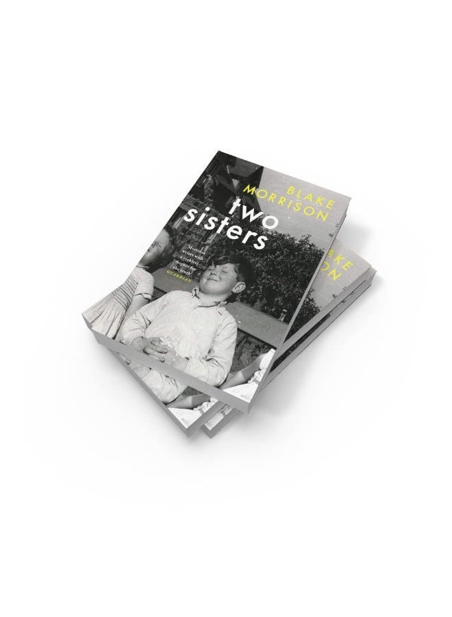 Two Sisters: ‘Bold, magnanimous, heart-breaking and riveting’ - Howard Jacobson. The extraordinary new memoir from Blake Morrison, author of And When Did You Last See Your Father?  - Image 2