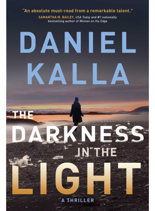 The Darkness in the Light : A Thriller 