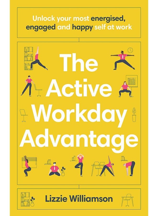 The Active Workday Advantage: Unlock your most energised, engaged and happy self at work - Image 1