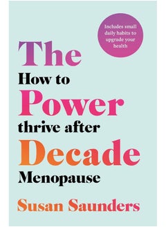 The Power Decade: How to Thrive After Menopause 