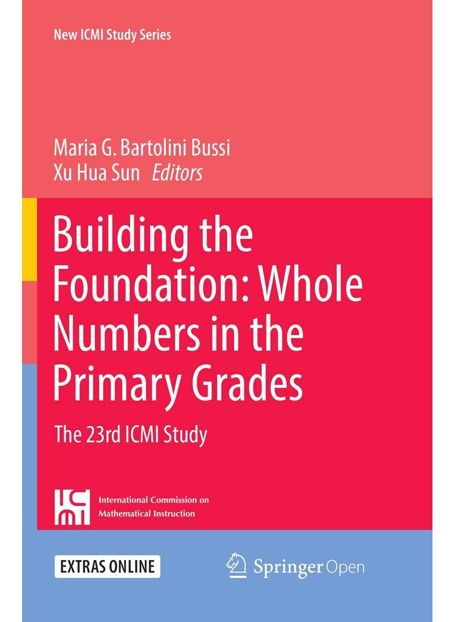 Building the Foundation: Whole Numbers in the Primary Grades : The 23rd ICMI Study 