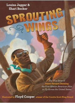Sprouting Wings: The True Story of James Herman Banning, The First African American Pilot To Fly Across The United States  - Image 3