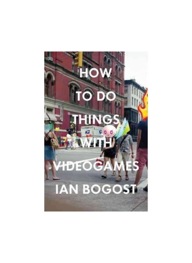 How to Do Things with Videogames 