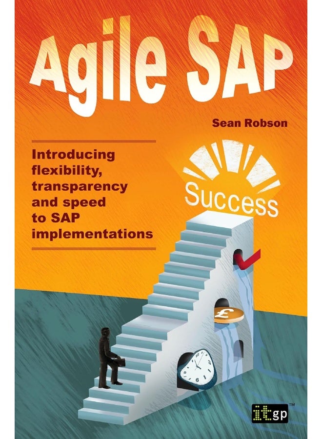 Agile SAP: Introducing Flexibility, Transparency and Speed to SAP Implementations