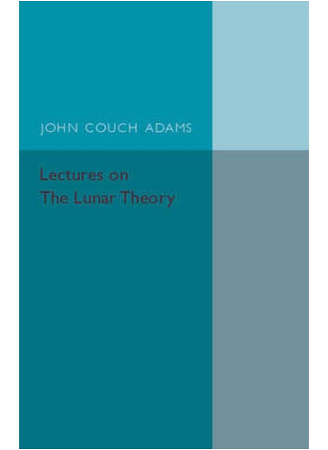 Lectures on the Lunar Theory 