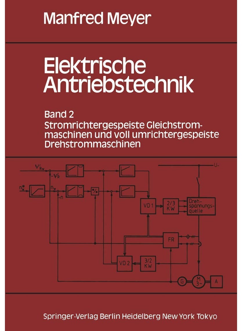 Elektrische Antriebstechnik: Band 2 Stromrichtergespeiste Gleichstrommaschinen und voll umrichtergespeiste Drehstrommaschinen 