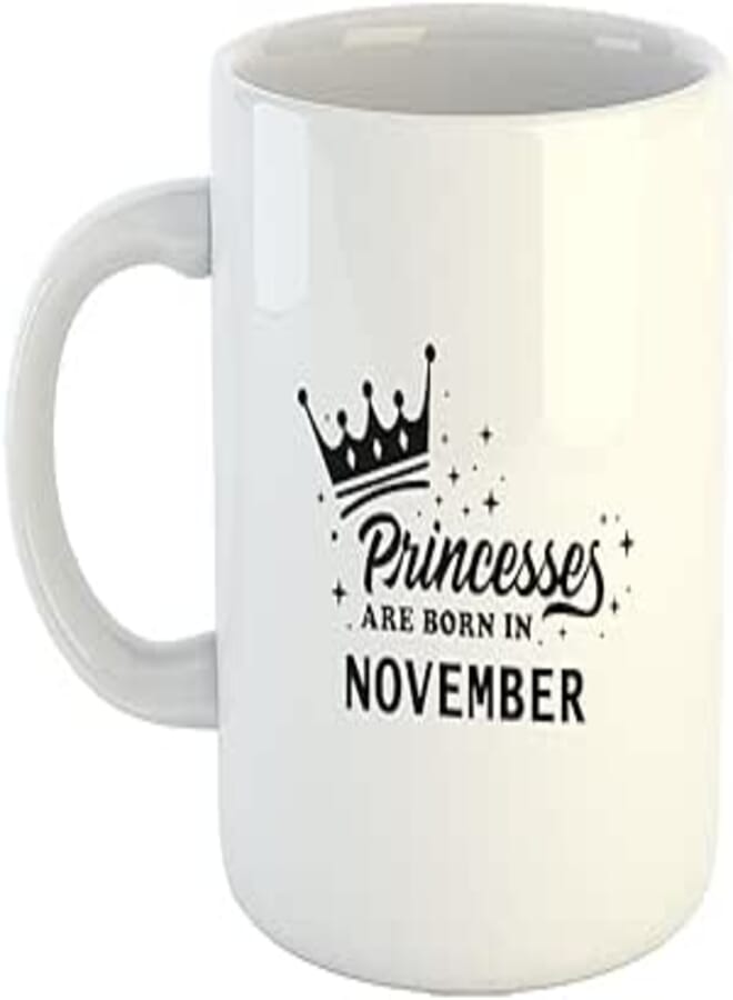 Happu - Printed Ceramic Coffee Mug, Happy Birthday Wishes for November Month - Princesses are Born in Nov, Gifts for Daughter, Gifts for Sister, Gift for Wife, Mother, 325 ML(11Oz), 1216-WH