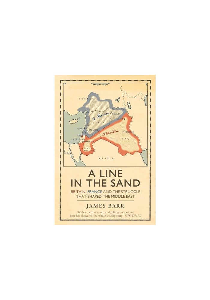 A Line in the Sand: Britain, France and the struggle that shaped the Middle East