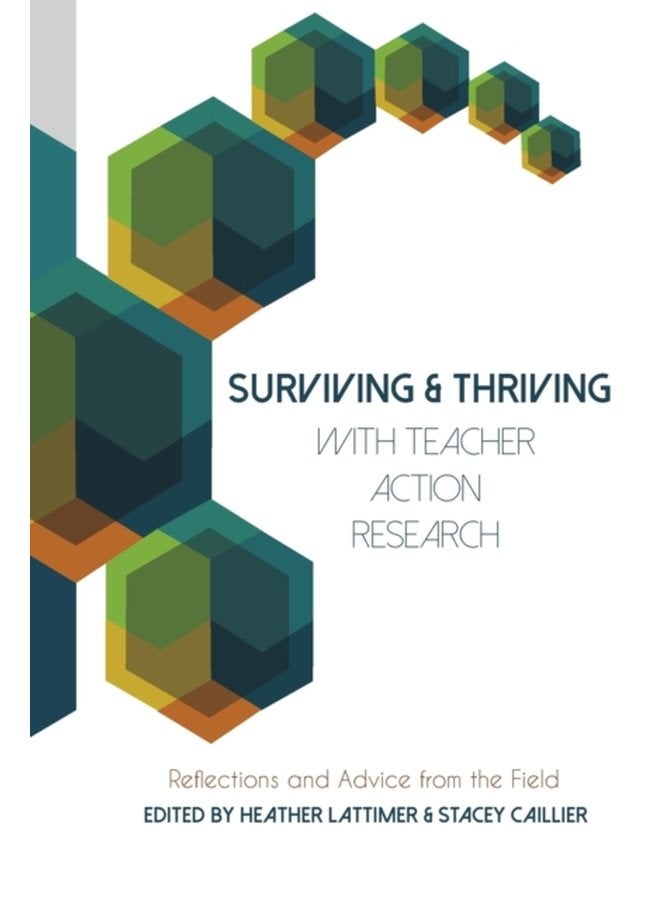 Surviving and Thriving with Teacher Action Research Reflections and Advice from the Field 33 - Paperback