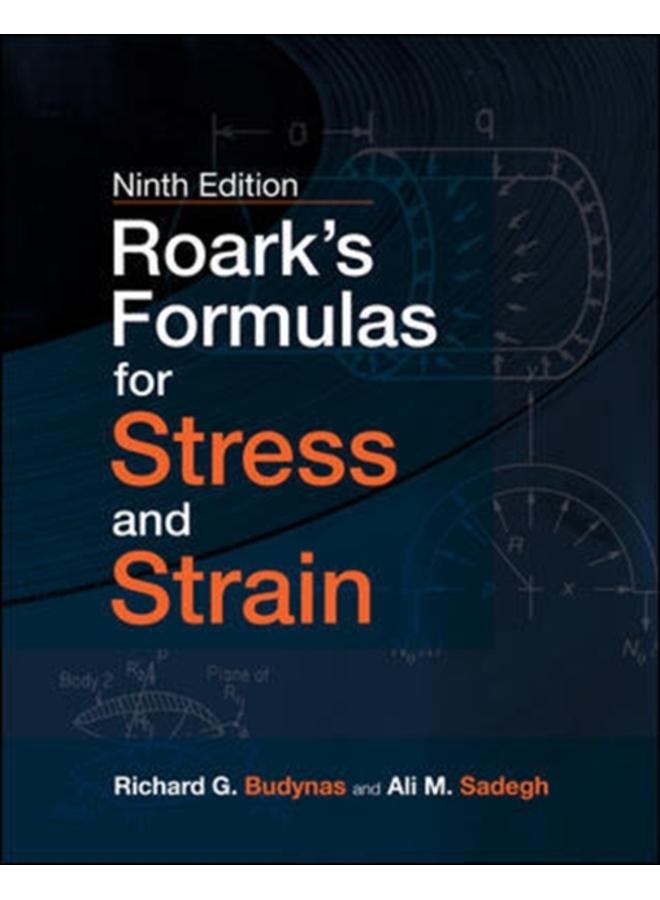Roark's Formulas for Stress and Strain, 9E