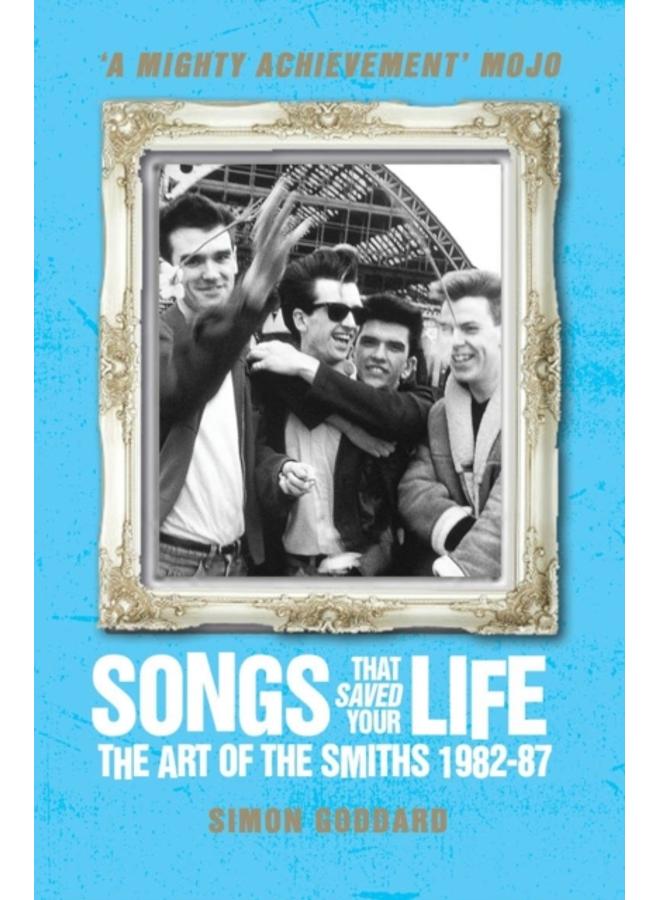 Songs That Saved Your Life (Revised Edition) : The Art of The Smiths 1982-87