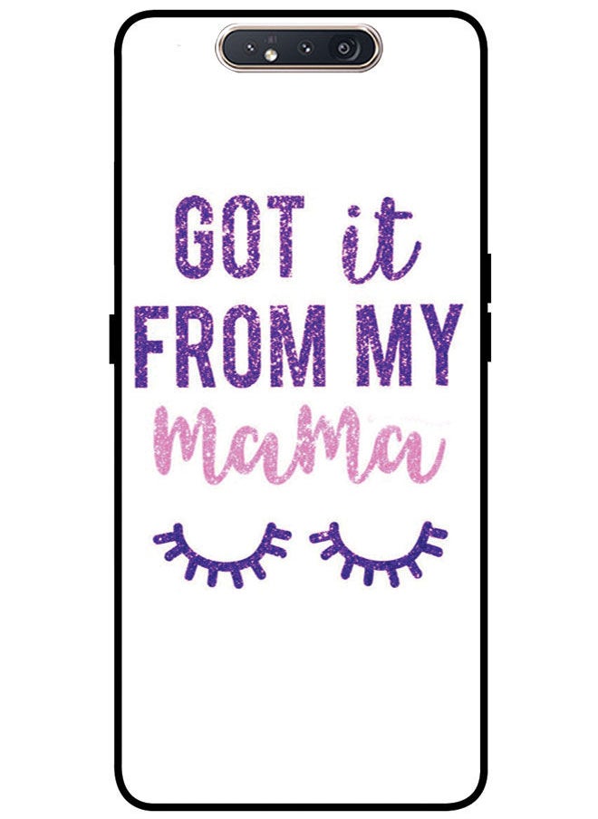 EYE CATCH - Protective Case Cover For Samsung Galaxy A80 Smart Series Printed Protective Case Cover for Samsung A80 Got It From My Mama - Image 1
