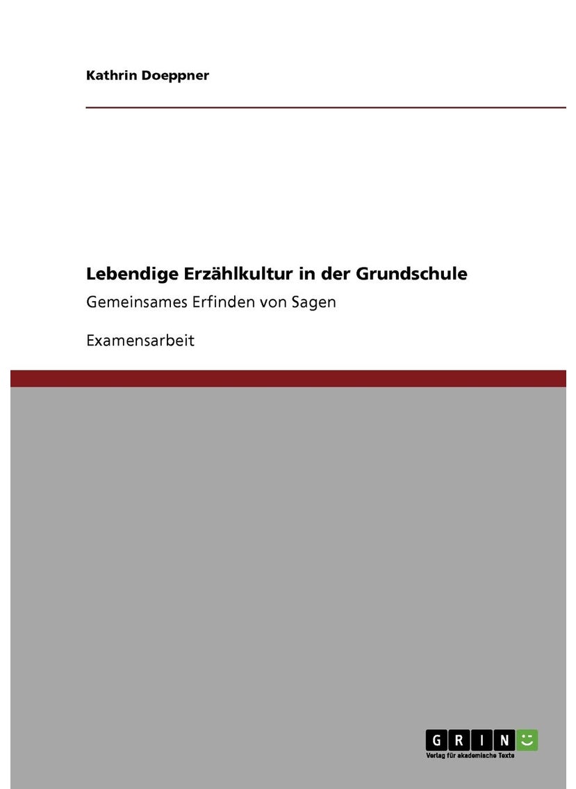 Lebendige Erzählkultur in der Grundschule: Gemeinsames Erfinden von Sagen 
