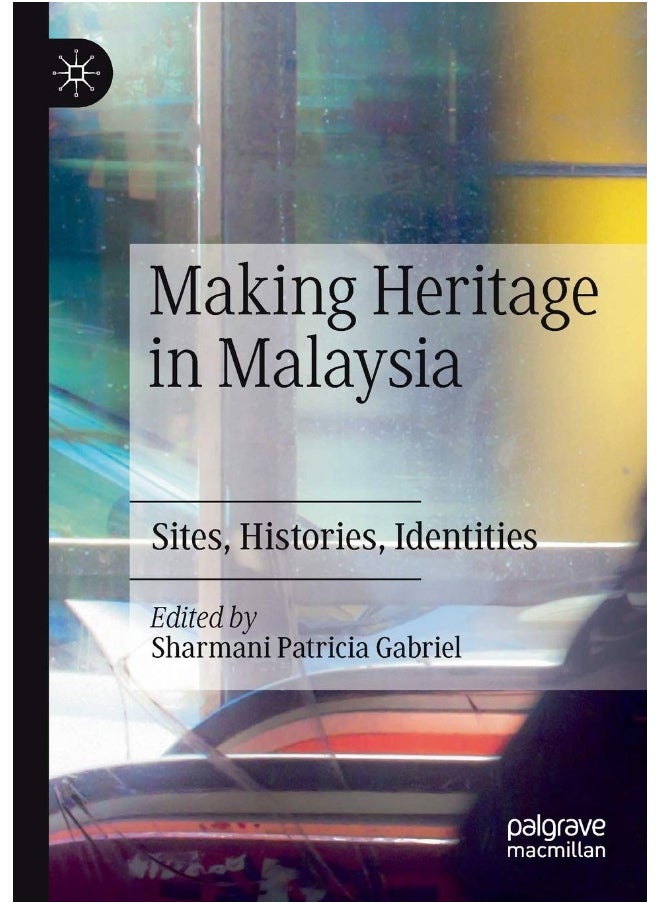 Making Heritage in Malaysia: Sites, Histories, Identities 
