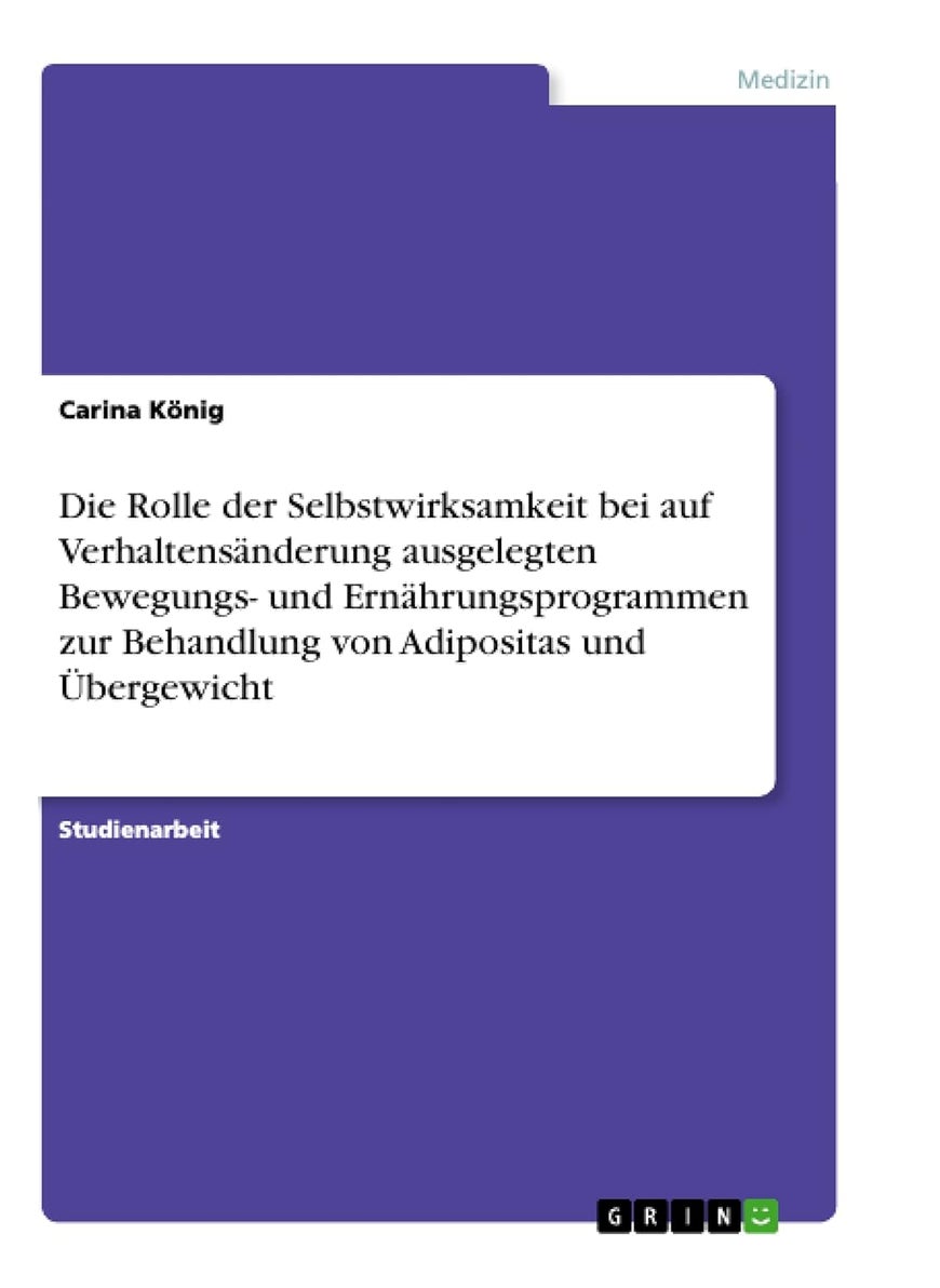 Die Rolle der Selbstwirksamkeit bei auf Verhaltensänderung ausgelegten Bewegungs- und Ernährungsprogrammen zur Behandlung von Adipositas und Übergewicht 