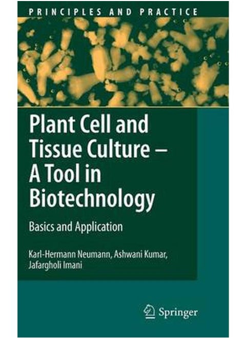 Plant Cell and Tissue Culture - A Tool in Biotechnology: Basics and Application (Principles and Practice)