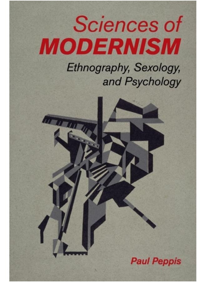 Sciences of Modernism : Ethnography, Sexology, and Psychology 
