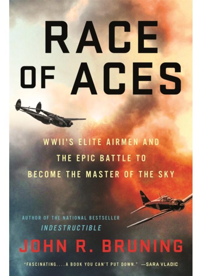 Race of Aces : WWII's Elite Airmen and the Epic Battle to Become the Masters of the Sky 
