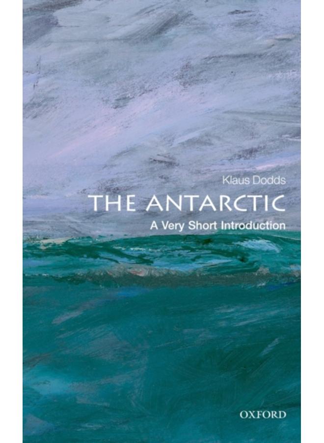 The Antarctic: A Very Short Introduction 