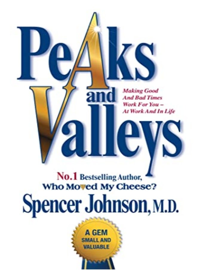 null - Peaks And Valleys: Making Good And Bad Times Work For You - At Work And In Life - Image 1