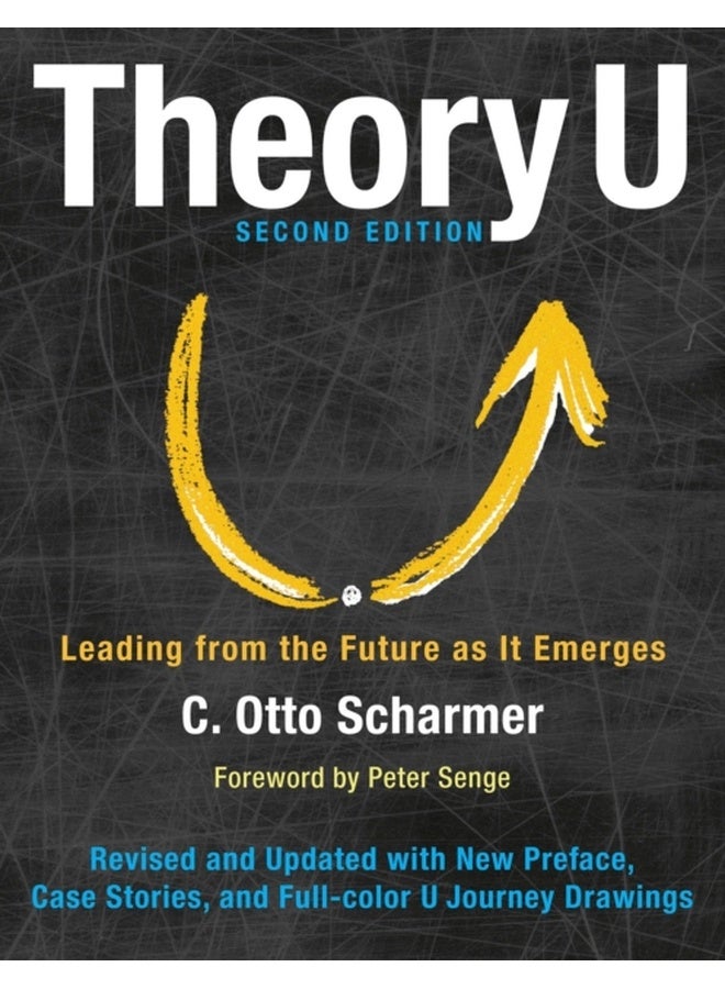 Theory U: Leading from the Future as It Emerges