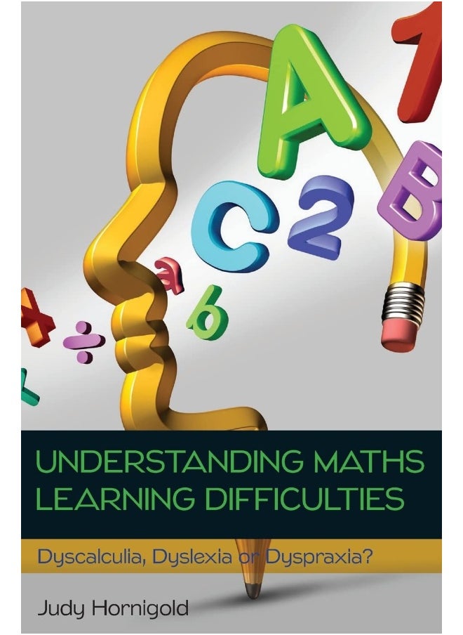 Understanding Learning Difficulties in Maths: Dyscalculia, Dyslexia or Dyspraxia? 