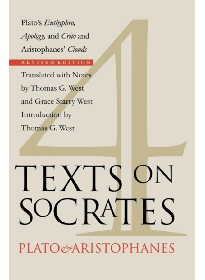 Four Texts on Socrates : Plato's "Euthyphro", "Apology of Socrates", and "Crito" and Aristophanes' "Clouds" 
