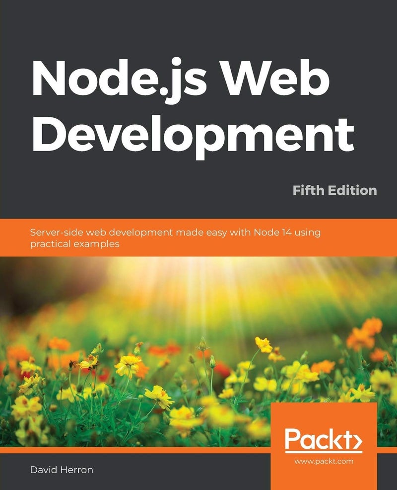Node. js Web Development: Server-Side Web Development Made Easy with Node 14 Using Practical Examples, 5th Edition | Authored by David Herron | Paperback | 5Th Edition | Published by Packt Publishing, Limited | Essential Web Development and Programming Guide