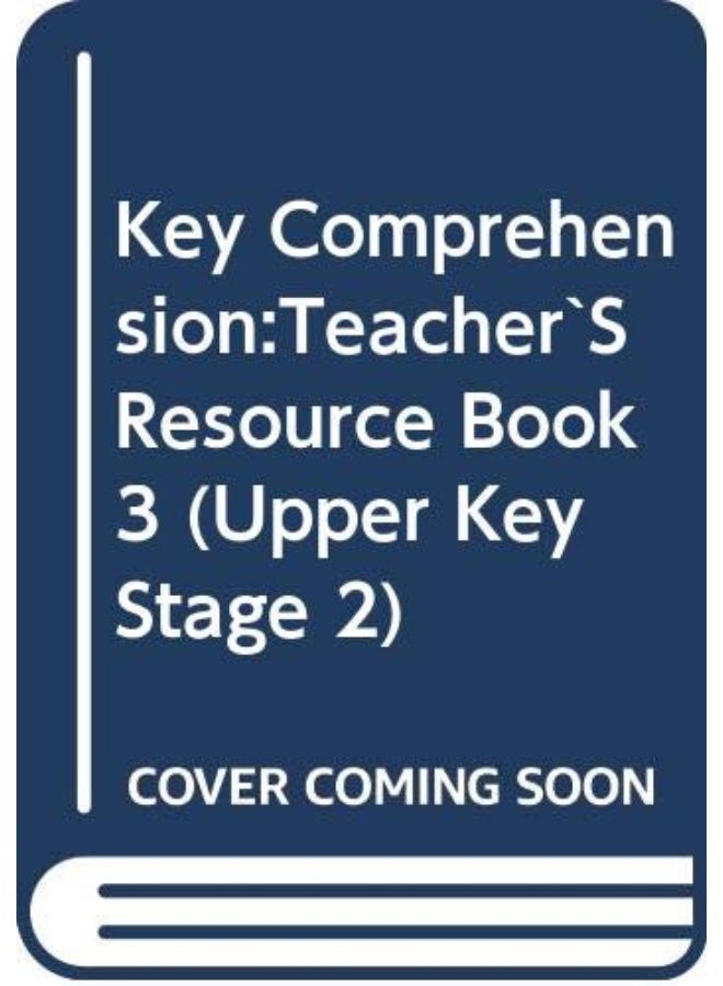 Key Comprehension:Teacher`S Resource Book 3 (Upper Key Stage 2)