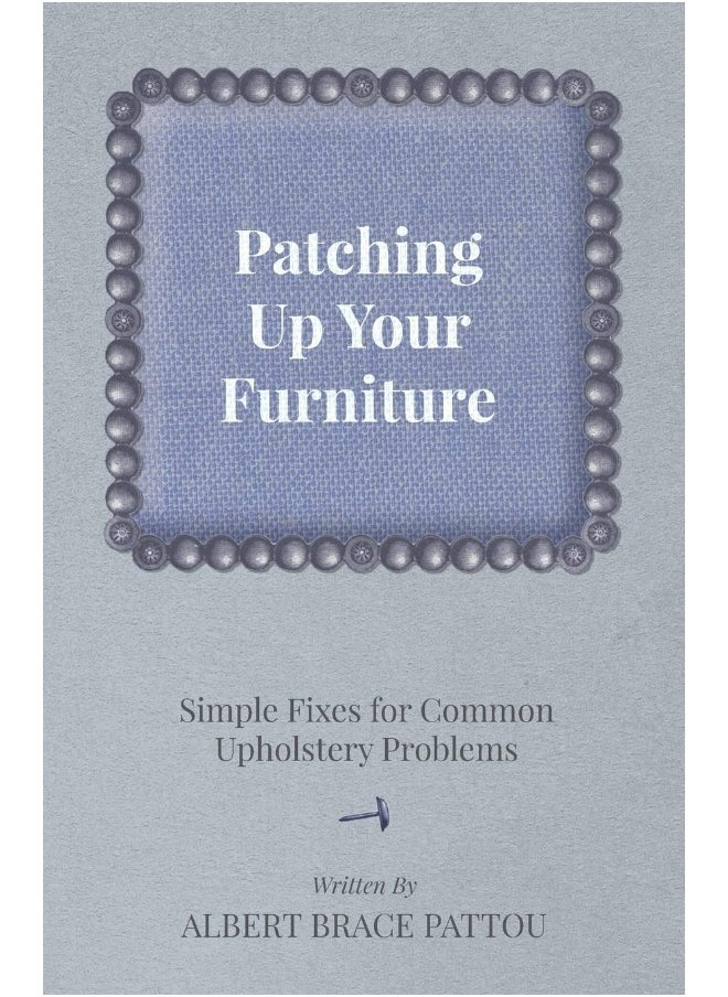 null - Grove Press Patching Up Your Furniture - Simple Fixes for Common Upholstery Problems - Image 1