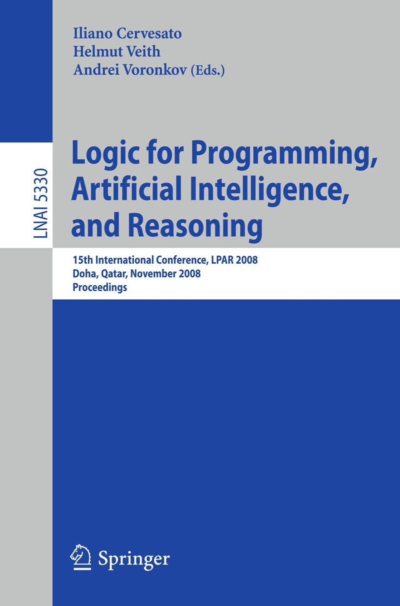 Logic for Programming, Artificial Intelligence, and Reasoning: 15th International Conference, LPAR 2008, Doha, Qatar, November 22-27, 2008, Proceedings