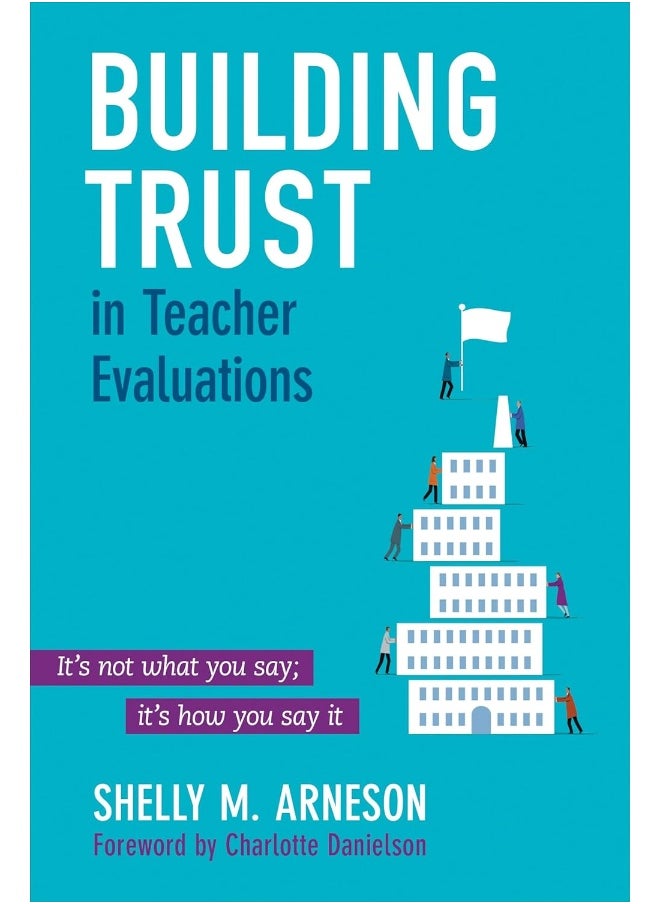Building Trust in Teacher Evaluations: It's not what you say; it's how you say it 
