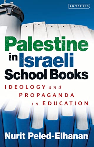 Palestine in Israeli School Books: Ideology and Propaganda in Education 