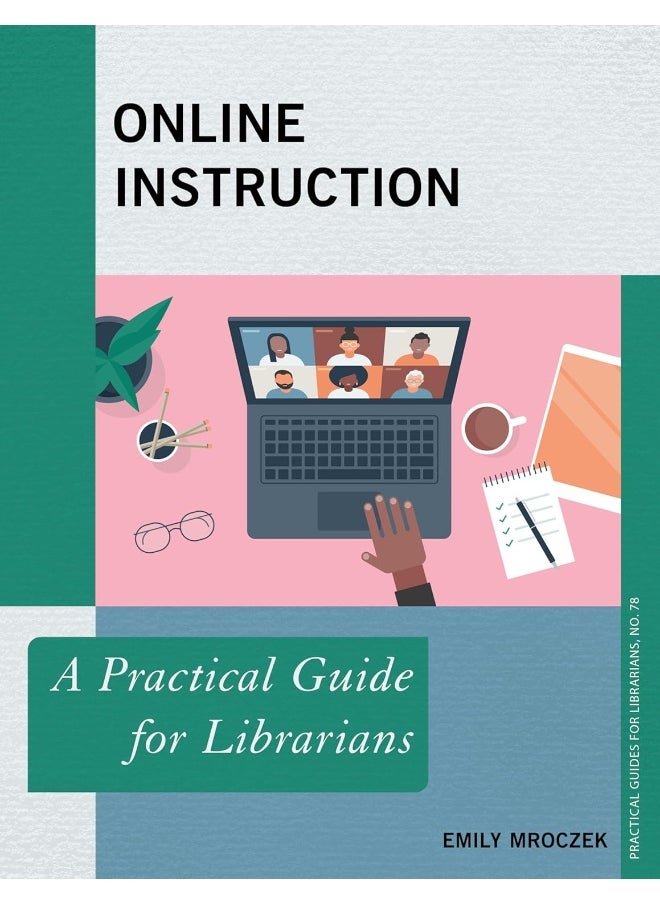 Online Instruction: A Practical Guide for Librarians 