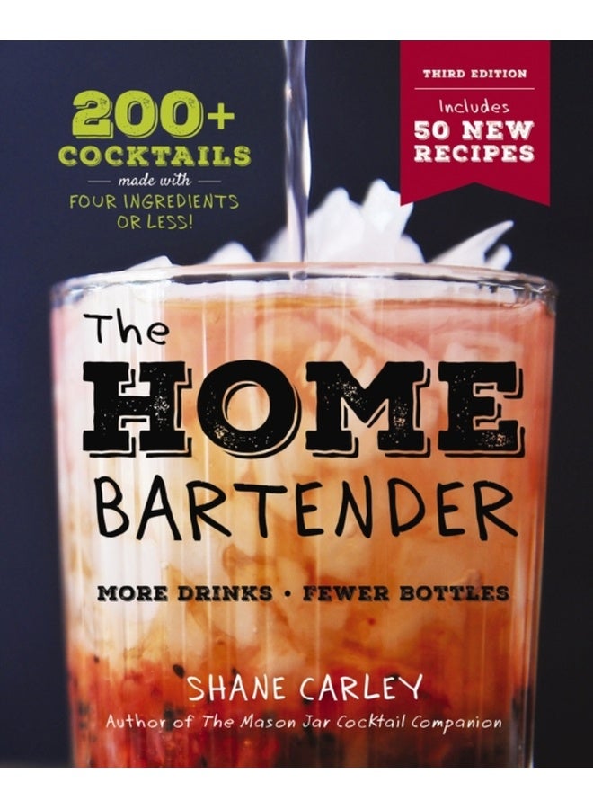 The Home Bartender: The Third Edition: 200+ Cocktails Made with Four Ingredients or Less 