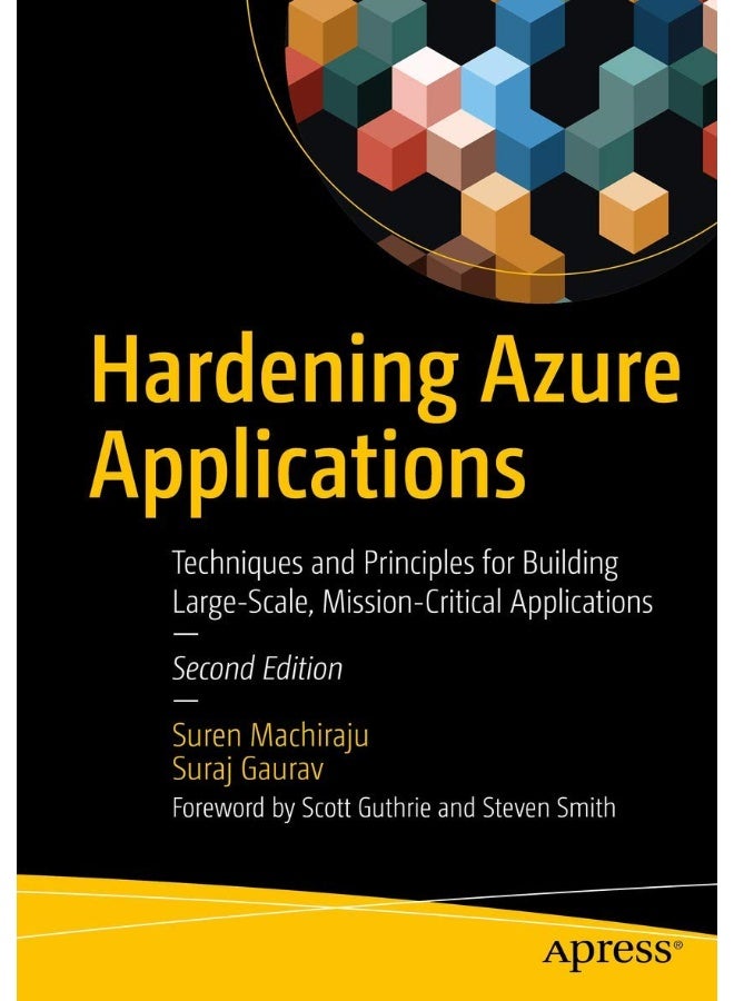 Hardening Azure Applications: Techniques and Principles for Building Large-Scale, Mission-Critical Applications