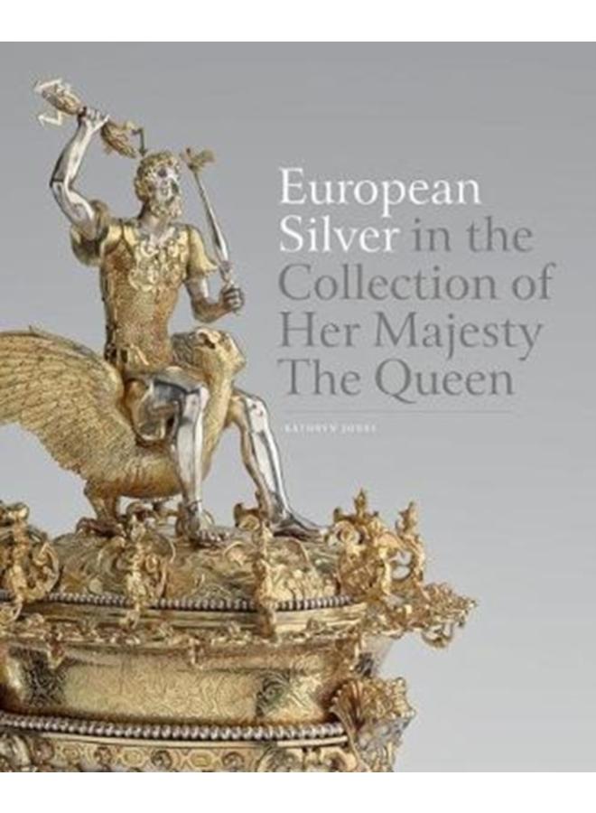 European Silver in the Collection of Her Majesty The??Queen 