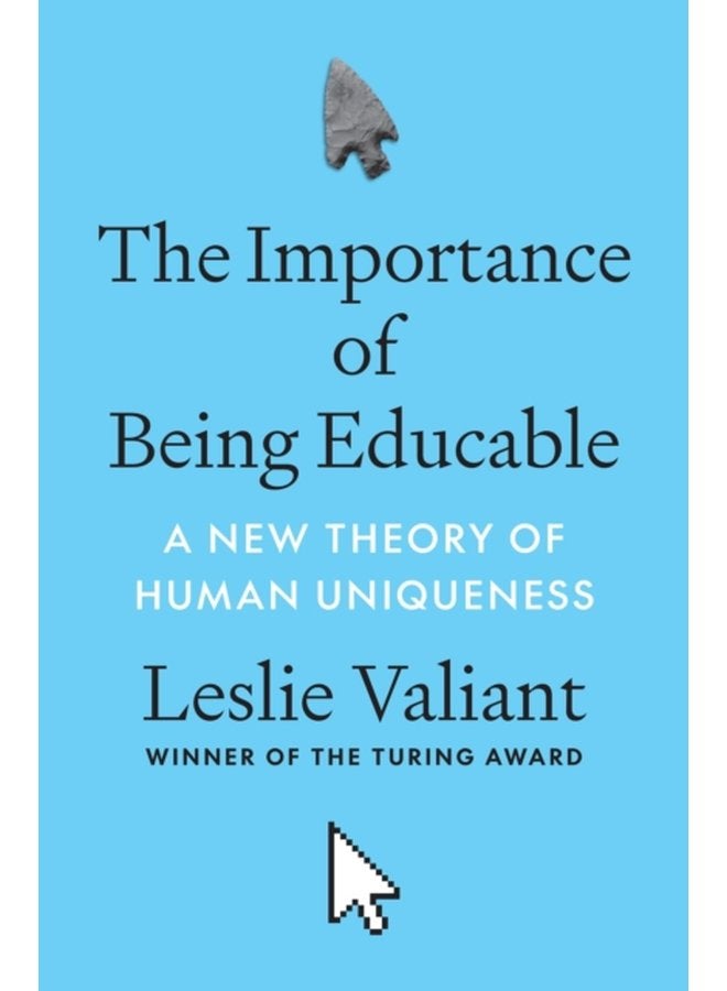 The Importance of Being Educable A New Theory of Human Uniqueness - Hardback