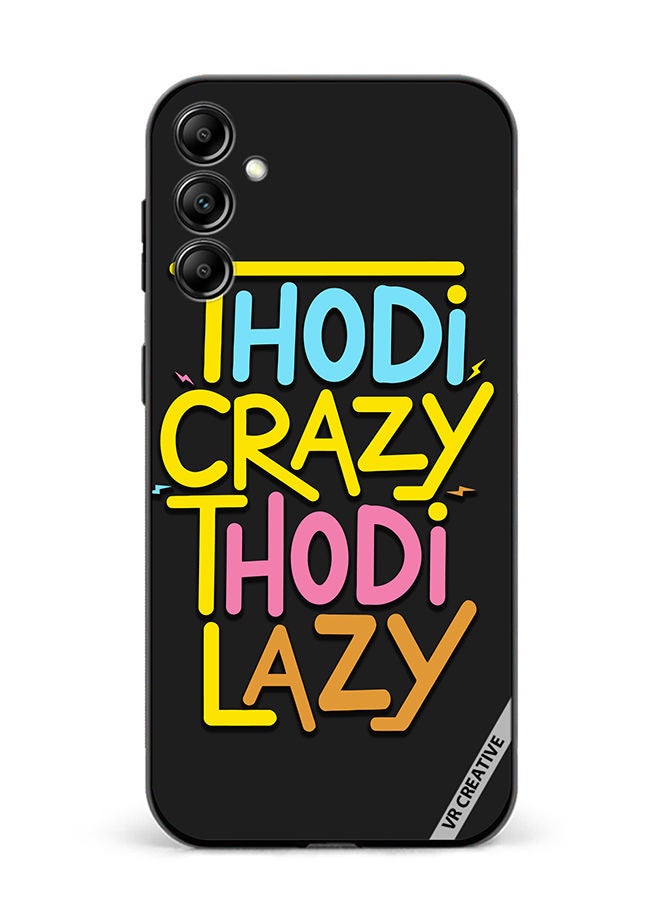VR CREATIVE Protective Case Cover For Samsung Galaxy M14 Thodi Crazy Thodi Lazy Quots Design Multicolour - Image 1