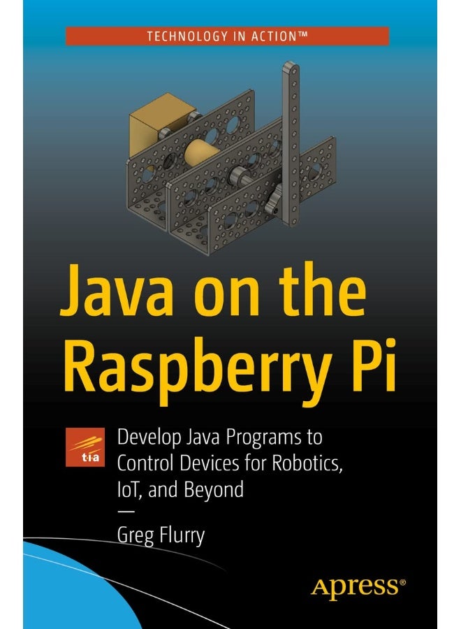 Java on the Raspberry Pi: Develop Java Programs to Control Devices for Robotics, IoT, and Beyond