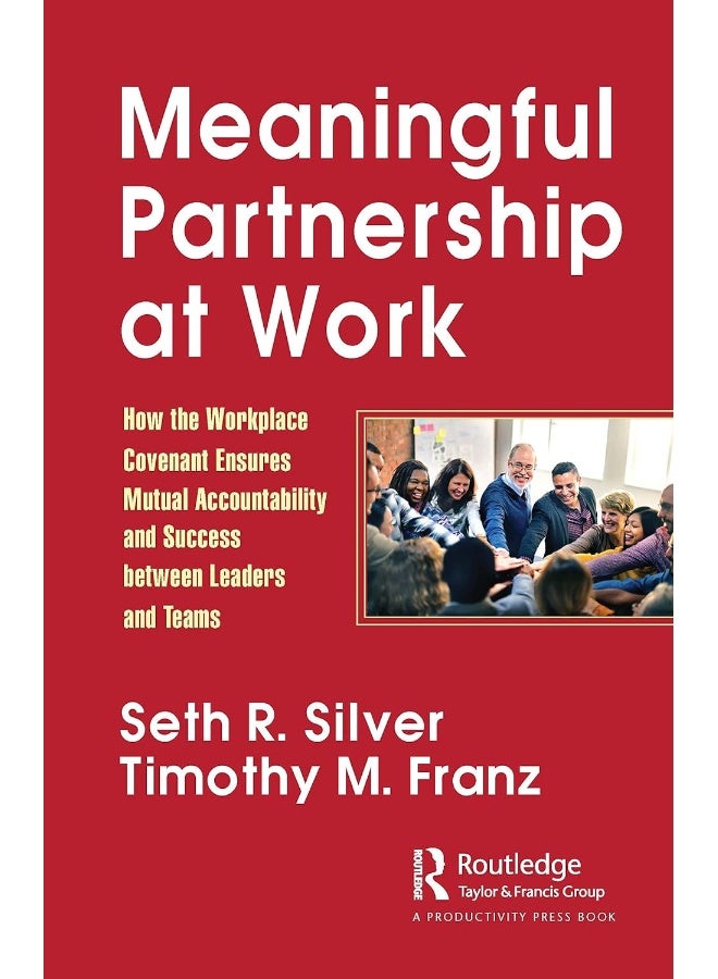 Meaningful Partnership at Work: How The Workplace Covenant Ensures Mutual Accountability and Success between Leaders and Teams