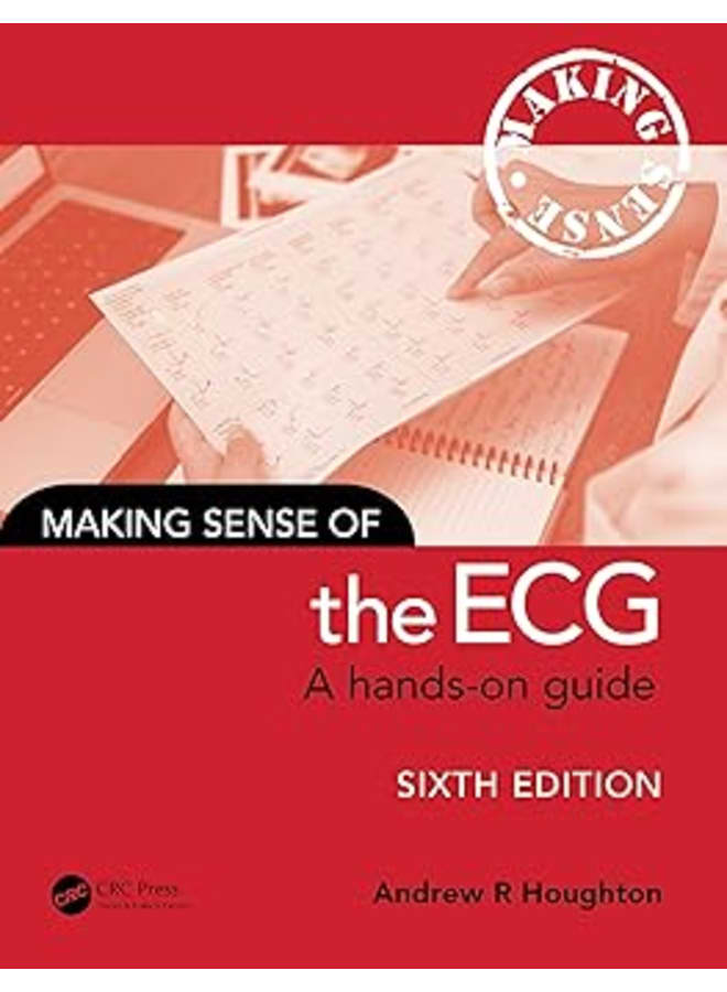 Making Sense of the ECG: A Hands-On Guide