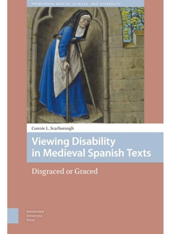 Viewing Disability in Medieval Spanish Texts : Disgraced or Graced 